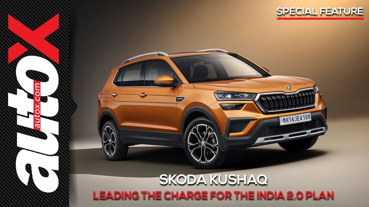 Skoda Kushaq Leading The Charge Of The India 2 0 Plan Special